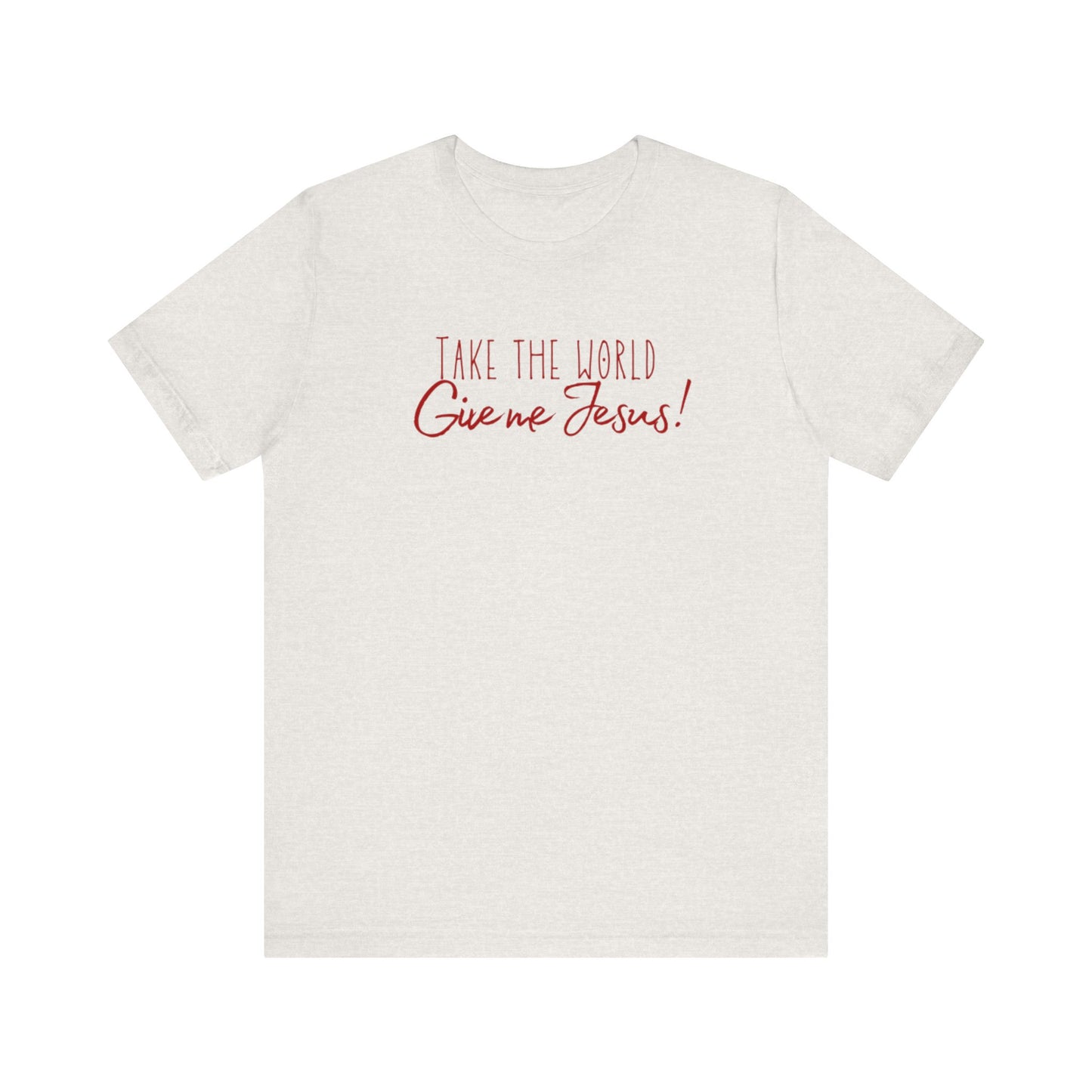 Sacrée Take the World, Give me Jesus Jersey Short Sleeve Tee