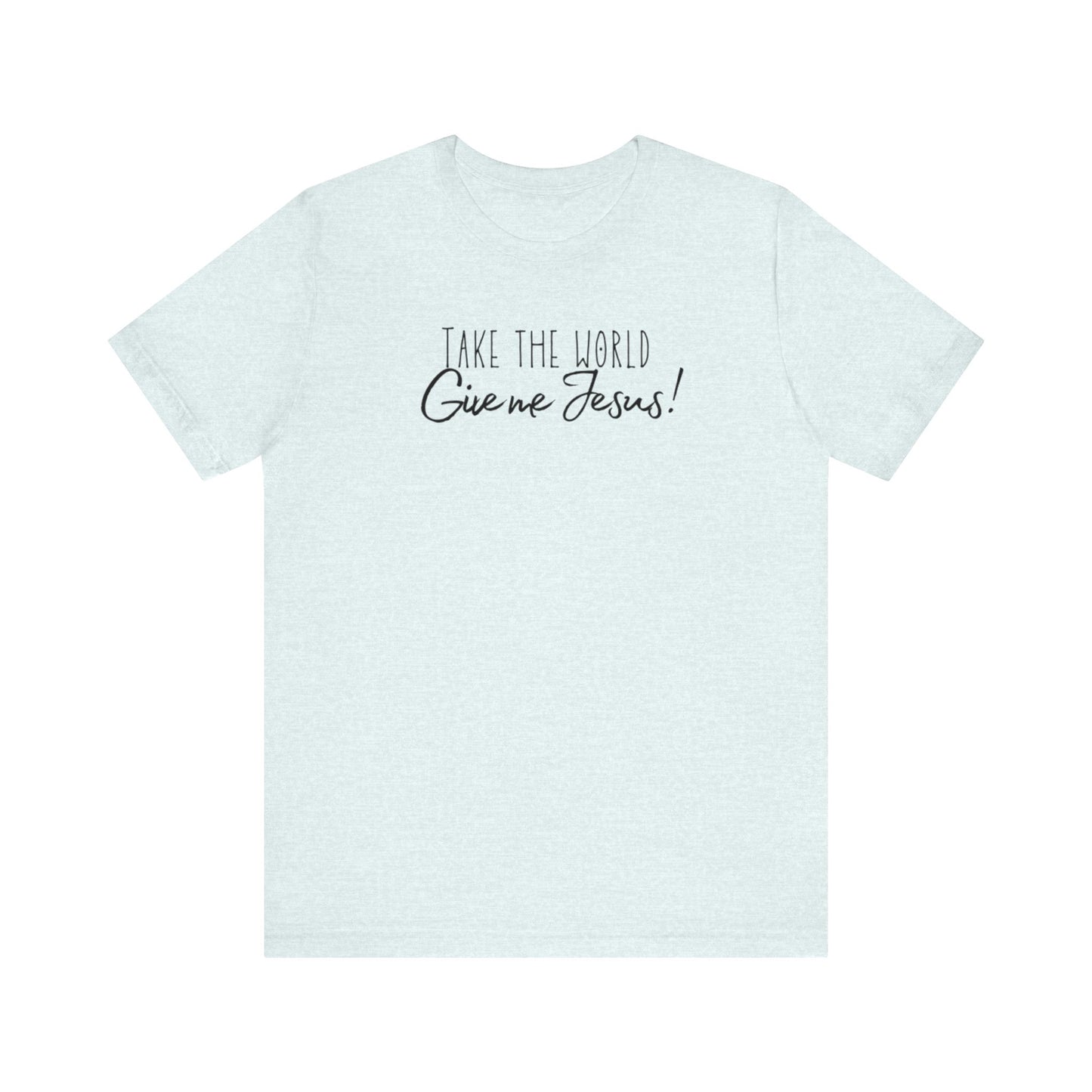 Sacrée Take the World, Give me Jesus Jersey Short Sleeve Tee