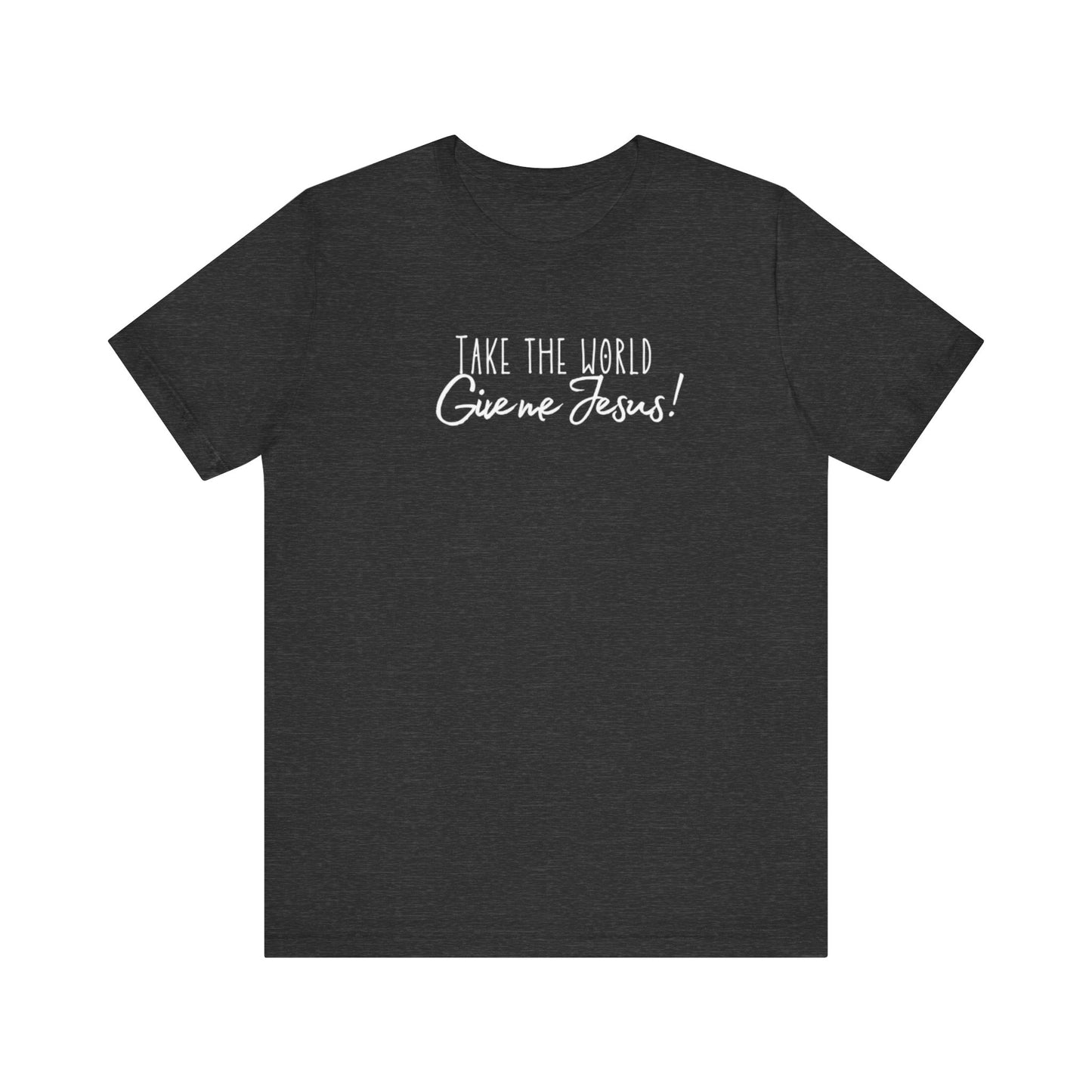 Sacrée Take the World, Give me Jesus Jersey Short Sleeve Tee