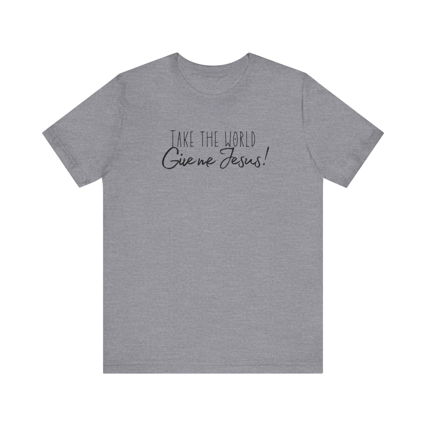 Sacrée Take the World, Give me Jesus Jersey Short Sleeve Tee