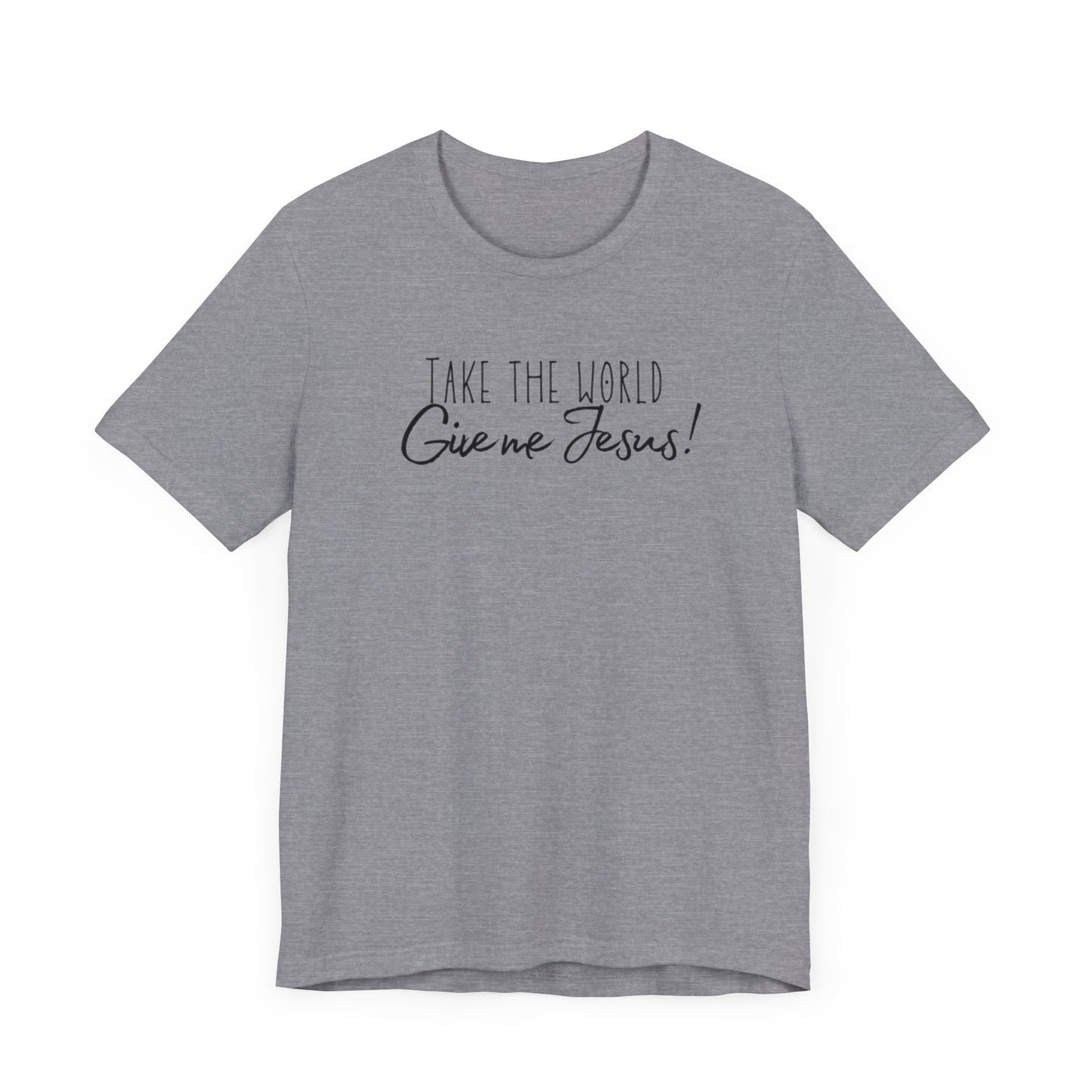 Sacrée Take the World, Give me Jesus Jersey Short Sleeve Tee