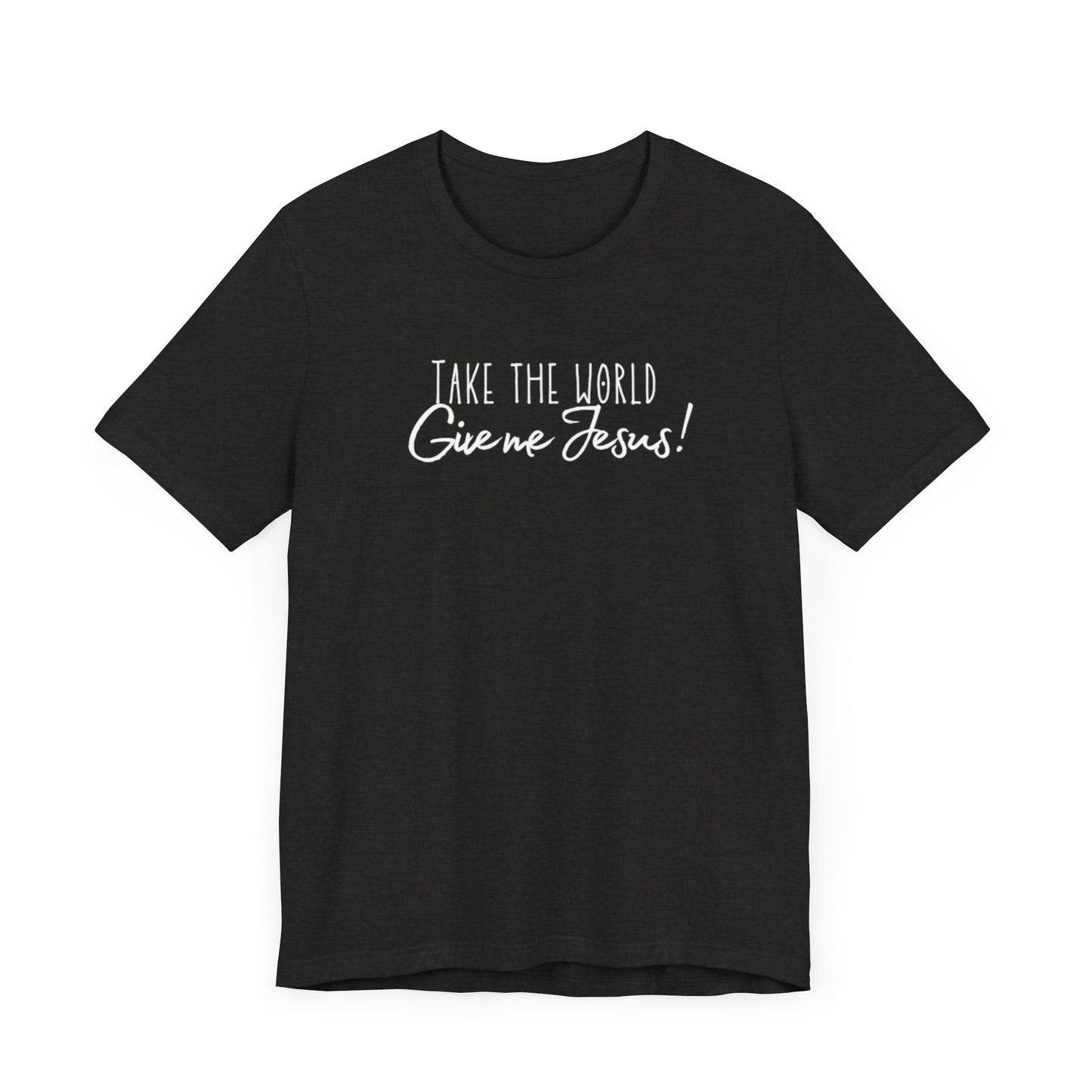 Sacrée Take the World, Give me Jesus Jersey Short Sleeve Tee